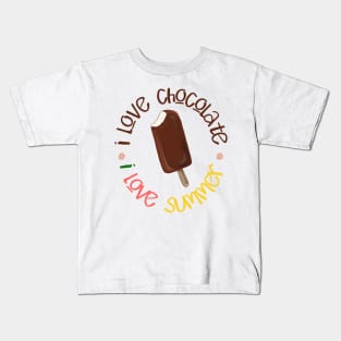 I love chocolate. I love summer. Ice Cream. Kids T-Shirt